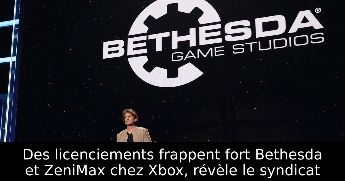 Des licenciements frappent fort Bethesda et ZeniMax chez Xbox, révèle le syndicat