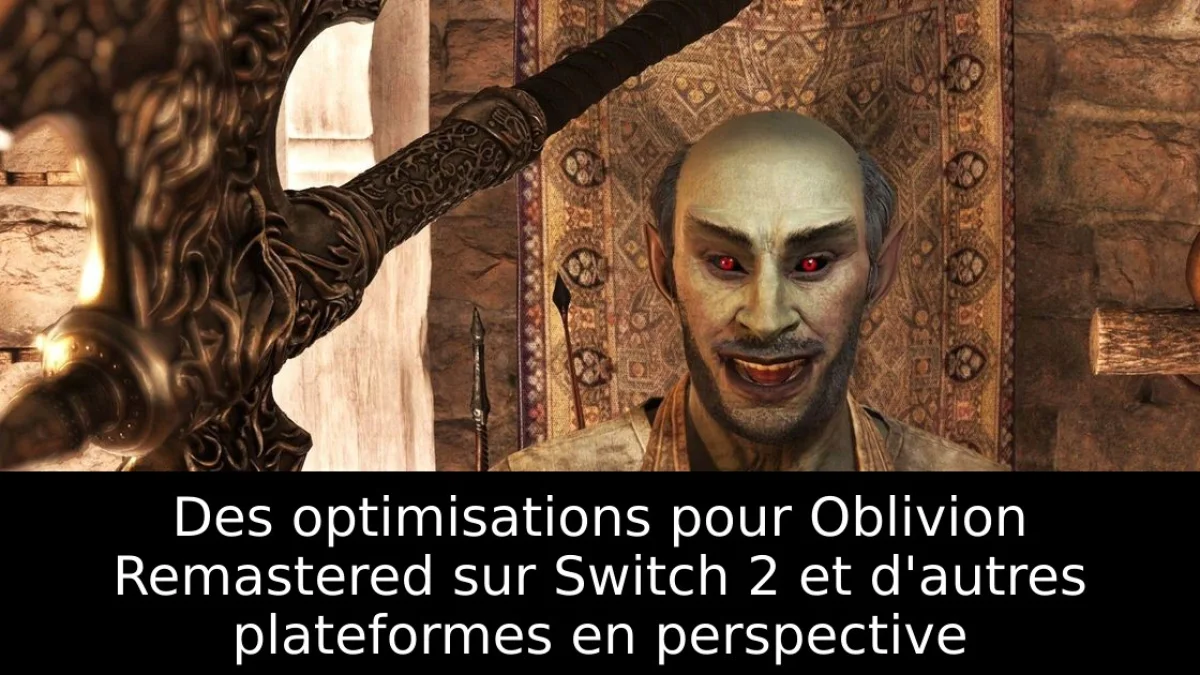 Des optimisations pour Oblivion Remastered sur Switch 2 et d'autres plateformes en perspective