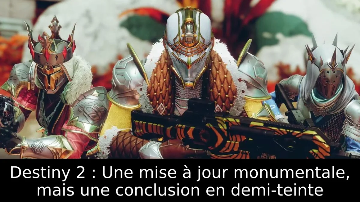 Destiny 2 : Une mise à jour monumentale, mais une conclusion en demi-teinte