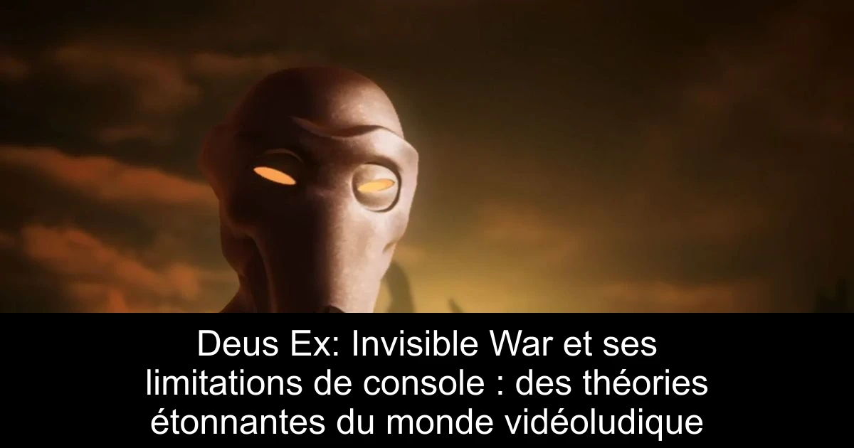 Deus Ex: Invisible War et ses limitations de console : des théories étonnantes du monde vidéoludique