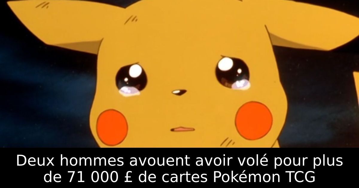 Deux hommes avouent avoir volé pour plus de 71 000 £ de cartes Pokémon TCG