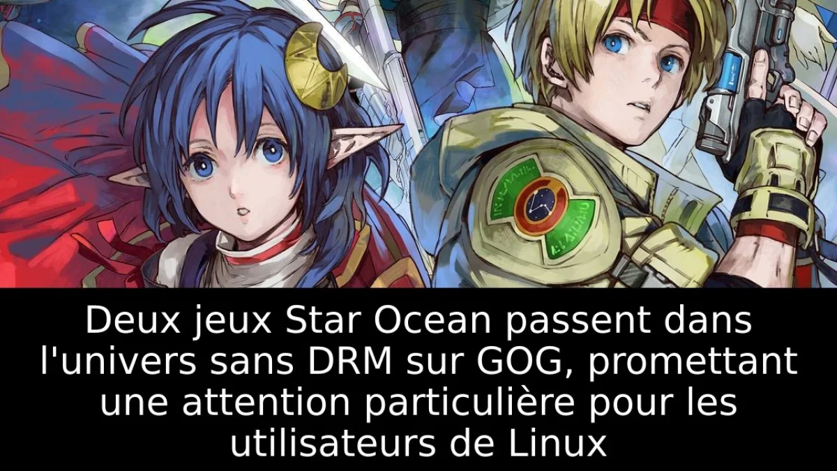 Deux jeux Star Ocean passent dans l'univers sans DRM sur GOG, promettant une attention particulière pour les utilisateurs de Linux
