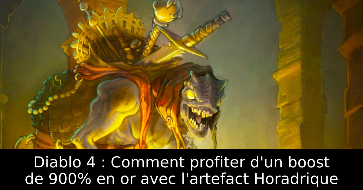 Diablo 4 : Comment profiter d'un boost de 900% en or avec l'artefact Horadrique
