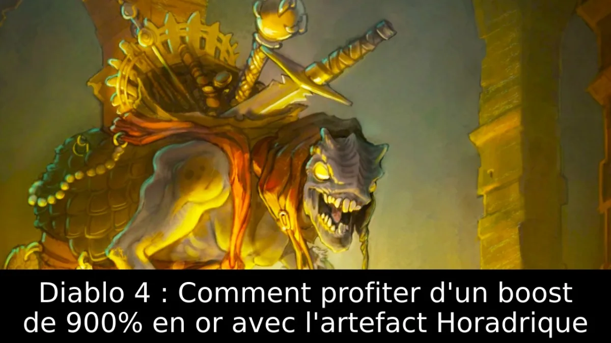 Diablo 4 : Comment profiter d'un boost de 900% en or avec l'artefact Horadrique