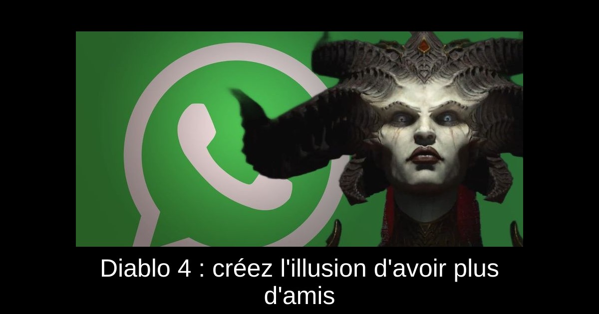 Diablo 4 : créez l'illusion d'avoir plus d'amis