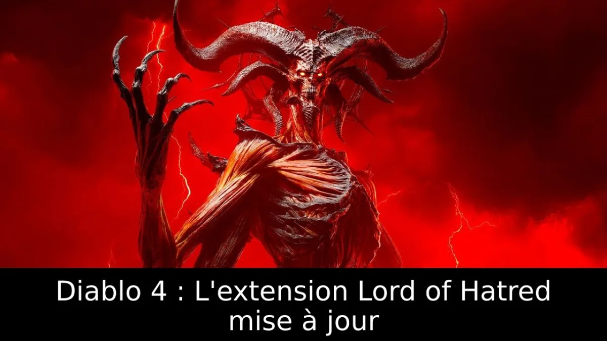 Diablo 4 : L'extension Lord of Hatred mise à jour