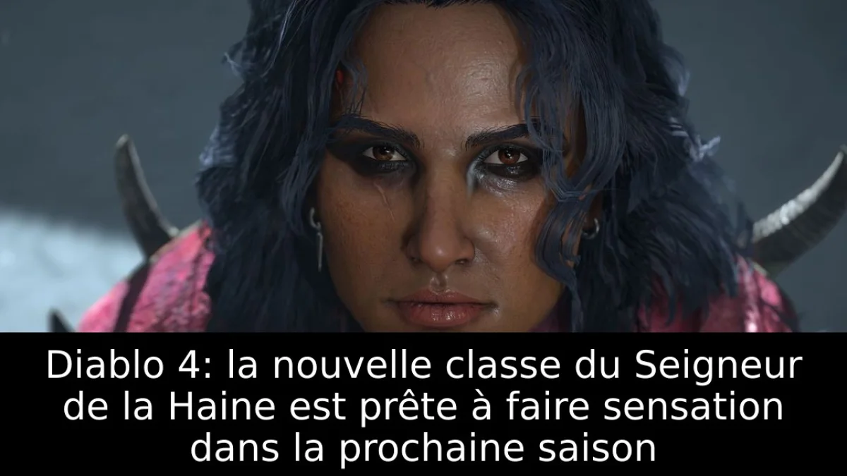 Diablo 4: la nouvelle classe du Seigneur de la Haine est prête à faire sensation dans la prochaine saison