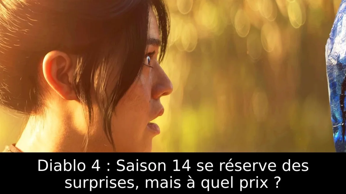 Diablo 4 : Saison 14 se réserve des surprises, mais à quel prix ?