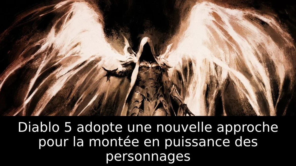 Diablo 5 adopte une nouvelle approche pour la montée en puissance des personnages