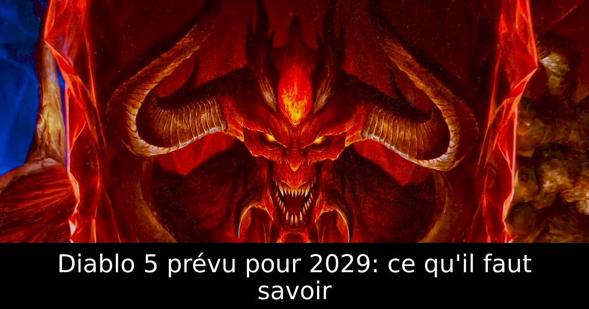 Diablo 5 prévu pour 2029: ce qu'il faut savoir