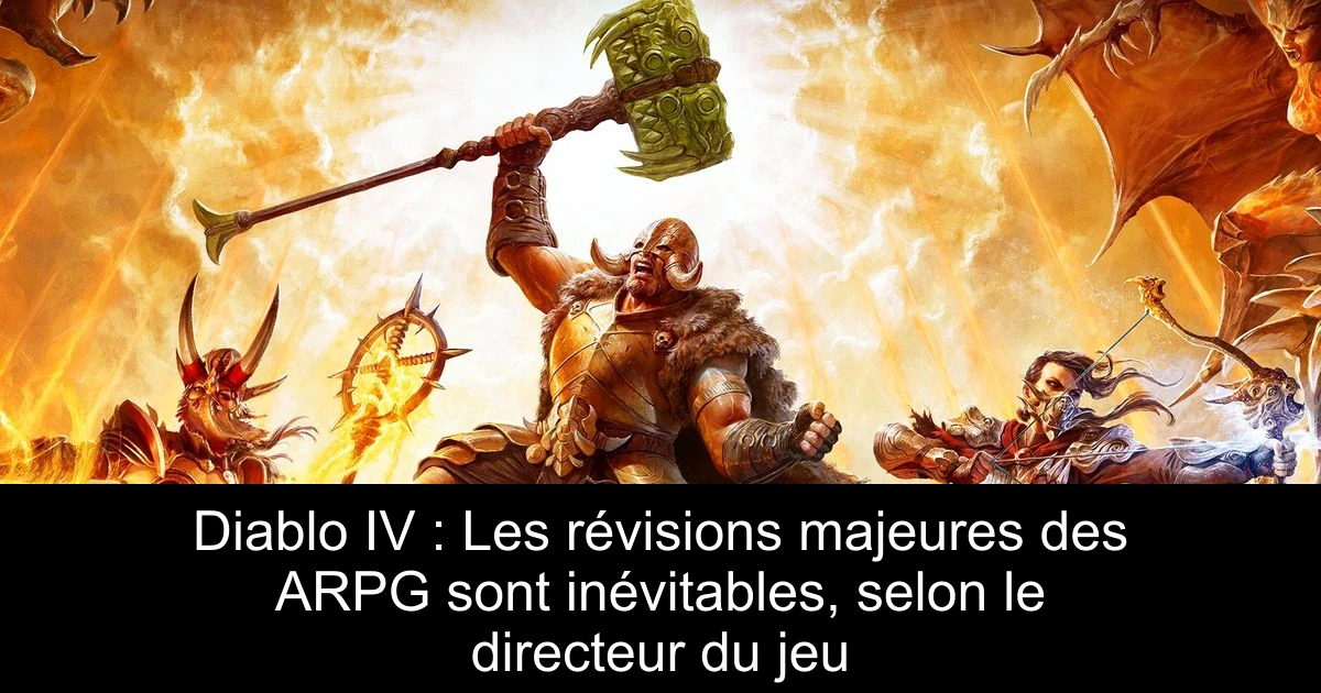 Diablo IV : Les révisions majeures des ARPG sont inévitables, selon le directeur du jeu