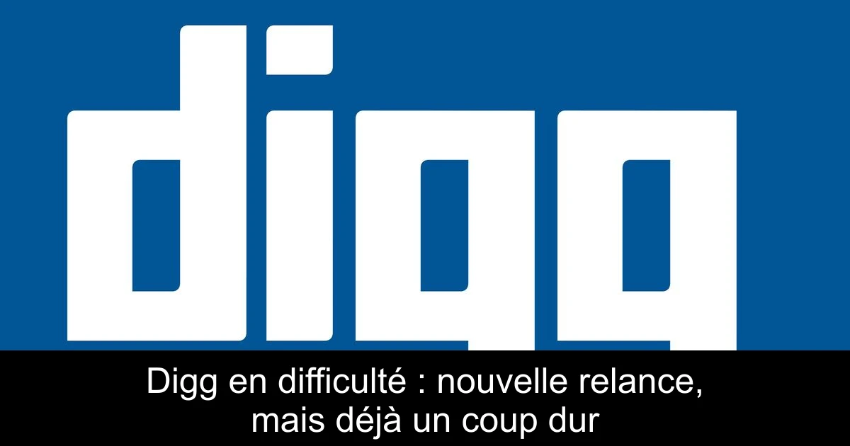 Digg en difficulté : nouvelle relance, mais déjà un coup dur