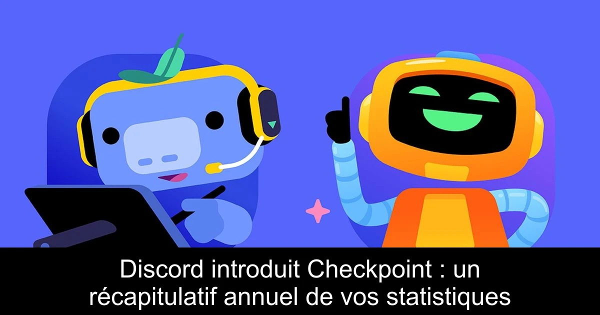 Discord introduit Checkpoint : un récapitulatif annuel de vos statistiques