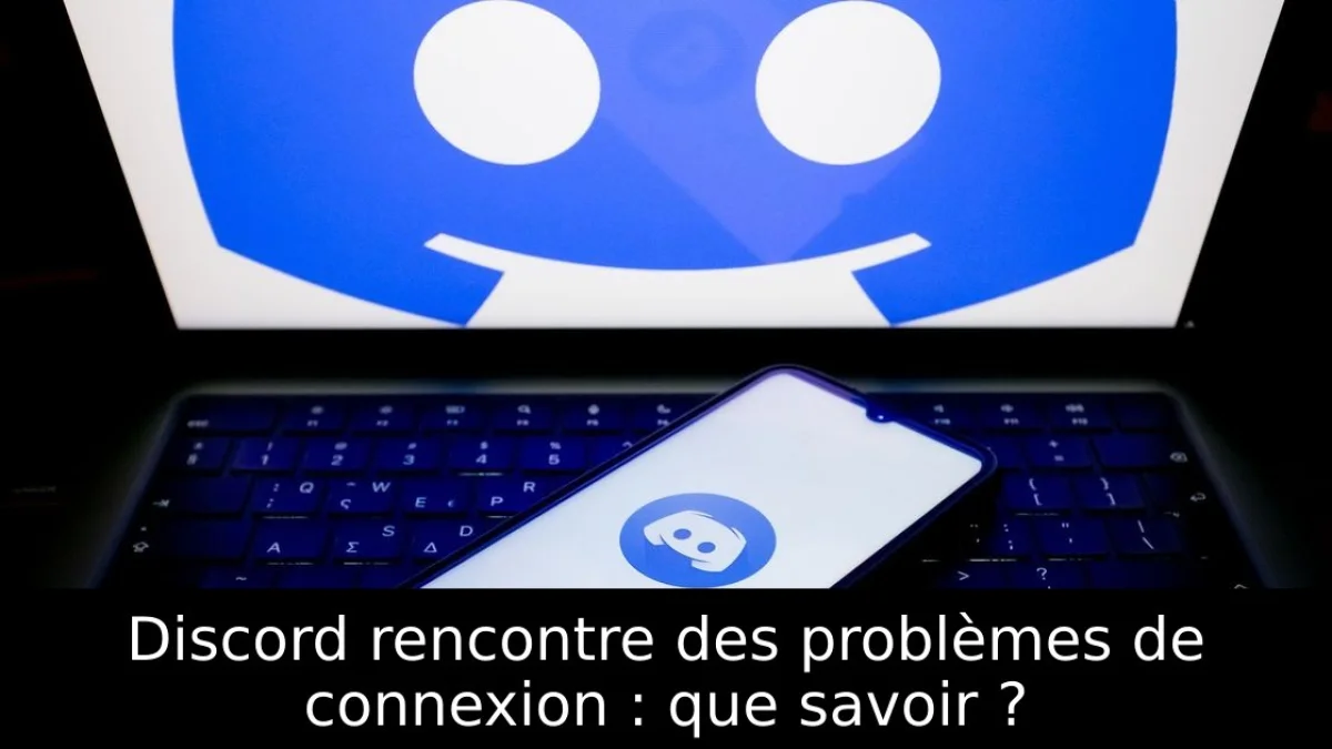 Discord rencontre des problèmes de connexion : que savoir ?