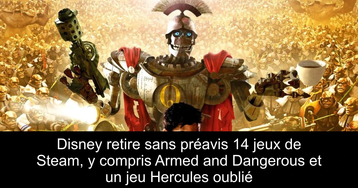 Disney retire sans préavis 14 jeux de Steam, y compris Armed and Dangerous et un jeu Hercules oublié