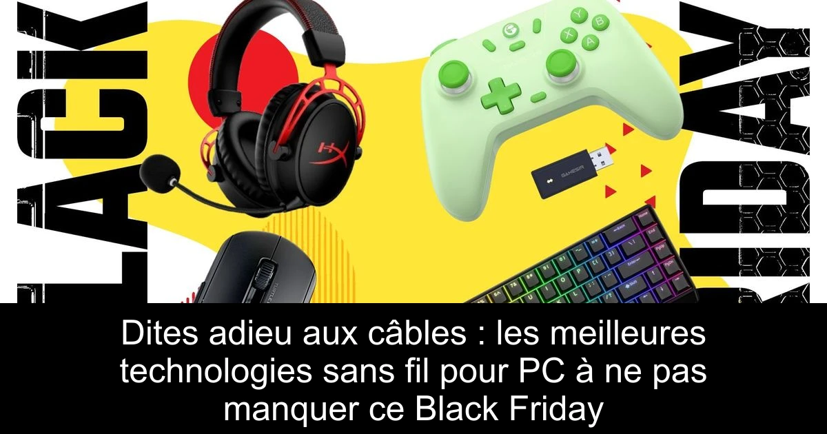 Dites adieu aux câbles : les meilleures technologies sans fil pour PC à ne pas manquer ce Black Friday