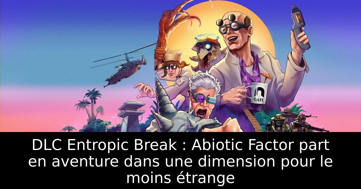 DLC Entropic Break : Abiotic Factor part en aventure dans une dimension pour le moins étrange
