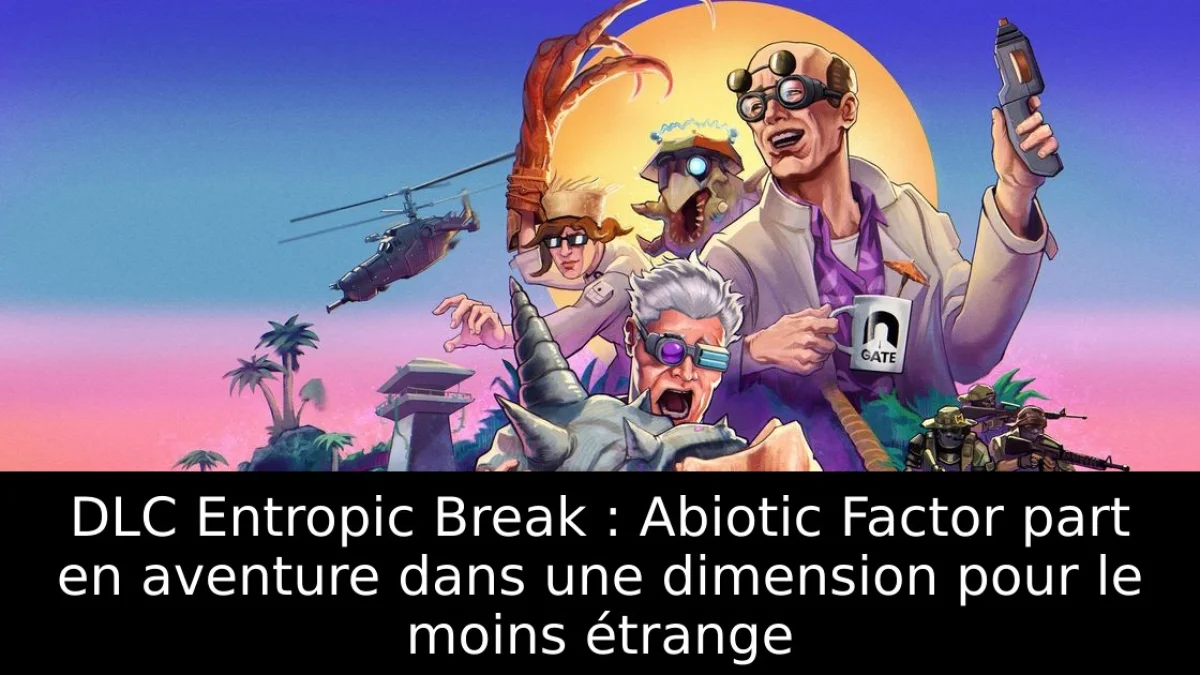 DLC Entropic Break : Abiotic Factor part en aventure dans une dimension pour le moins étrange