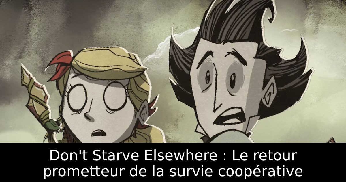 Don't Starve Elsewhere : Le retour prometteur de la survie coopérative