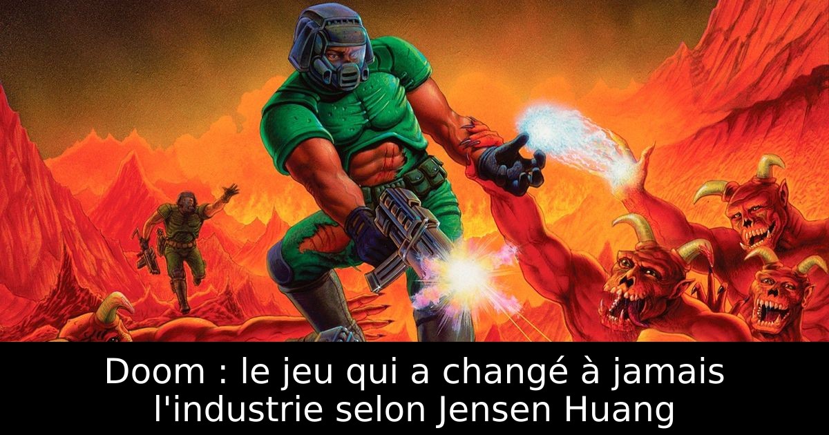 Doom : le jeu qui a changé à jamais l'industrie selon Jensen Huang