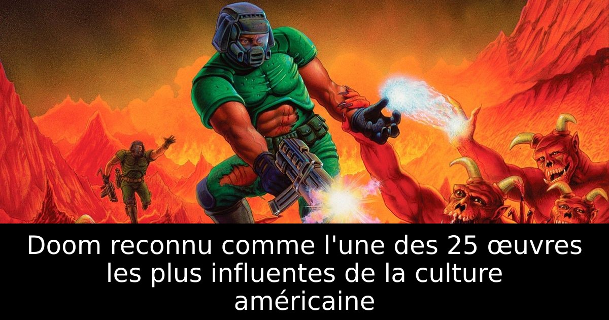 Doom reconnu comme l'une des 25 œuvres les plus influentes de la culture américaine