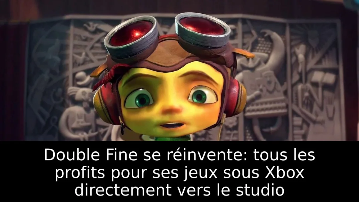 Double Fine se réinvente: tous les profits pour ses jeux sous Xbox directement vers le studio