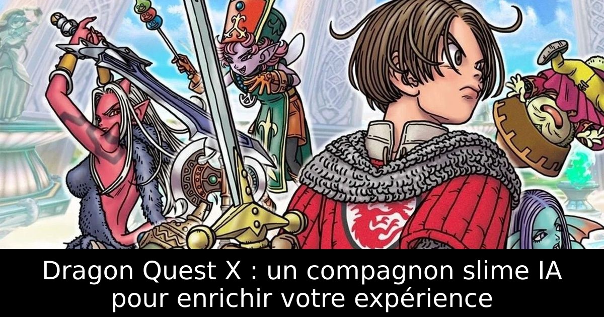 Dragon Quest X : un compagnon slime IA pour enrichir votre expérience