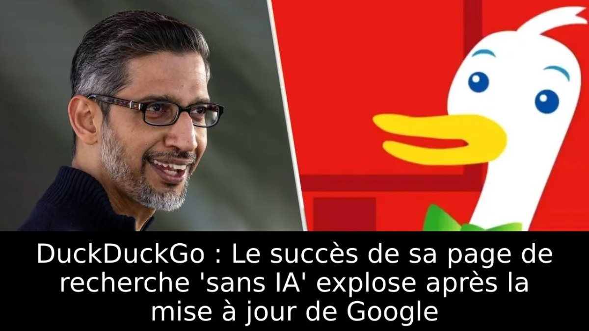 DuckDuckGo : Le succès de sa page de recherche 'sans IA' explose après la mise à jour de Google