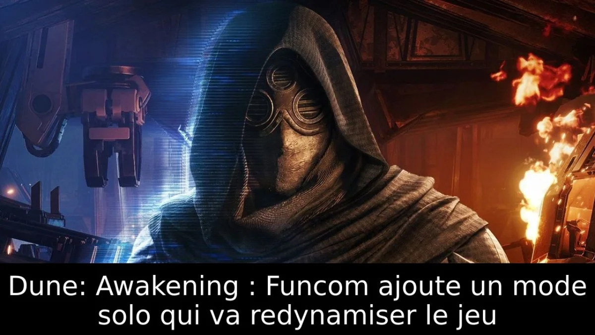 Dune: Awakening : Funcom ajoute un mode solo qui va redynamiser le jeu