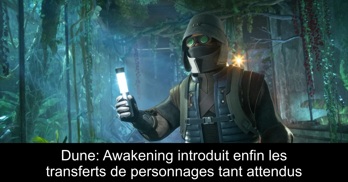 Dune: Awakening introduit enfin les transferts de personnages tant attendus