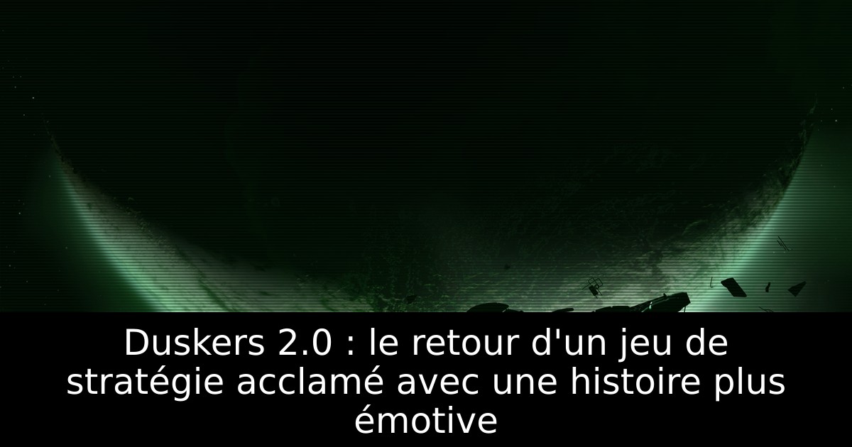 Duskers 2.0 : le retour d'un jeu de stratégie acclamé avec une histoire plus émotive
