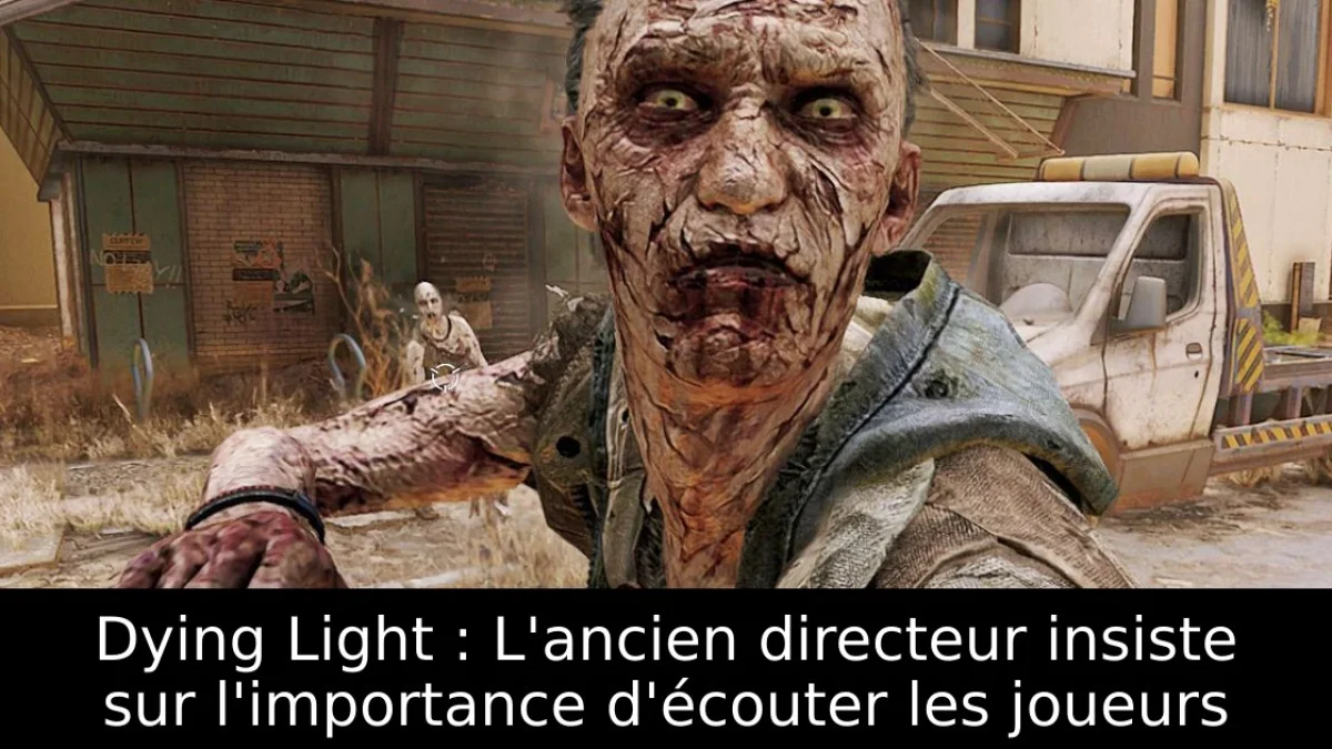 Dying Light : L'ancien directeur insiste sur l'importance d'écouter les joueurs