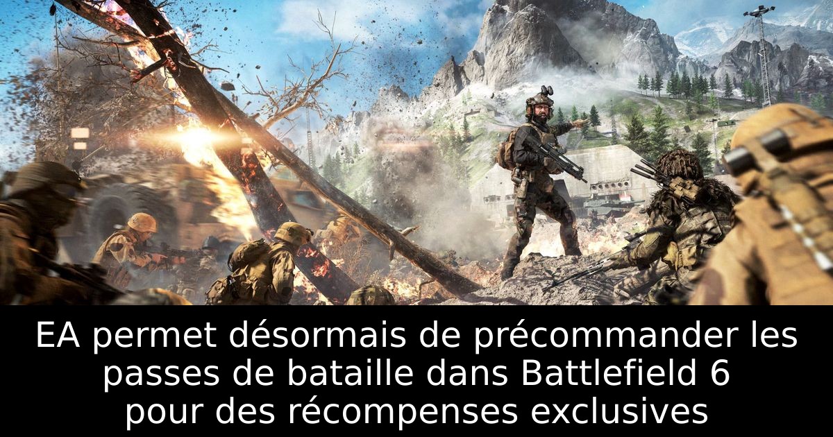 EA permet désormais de précommander les passes de bataille dans Battlefield 6 pour des récompenses exclusives
