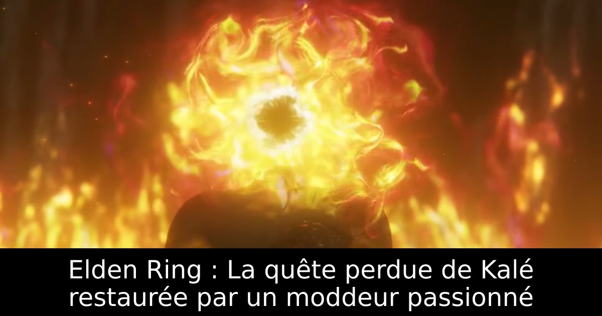 Elden Ring : La quête perdue de Kalé restaurée par un moddeur passionné
