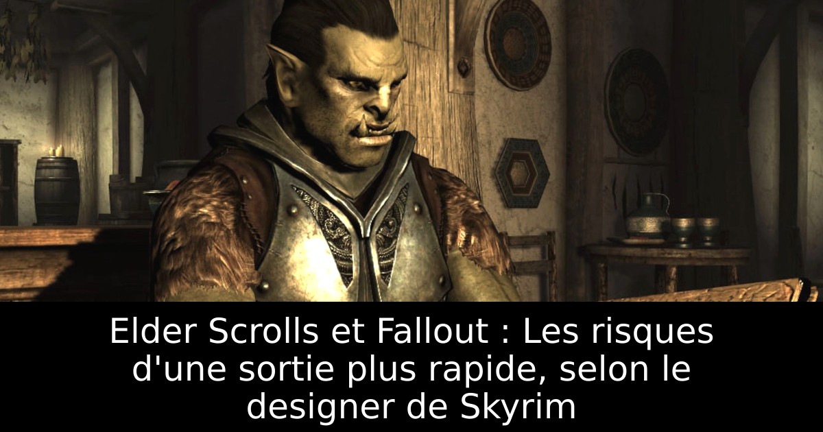 Elder Scrolls et Fallout : Les risques d'une sortie plus rapide, selon le designer de Skyrim