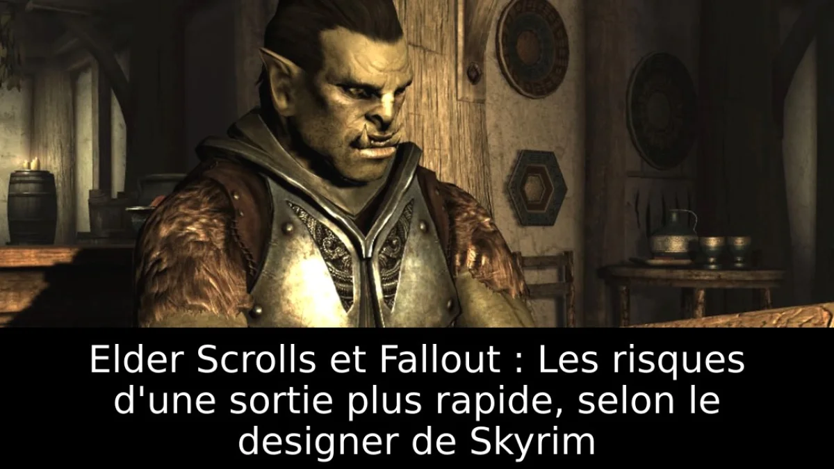 Elder Scrolls et Fallout : Les risques d'une sortie plus rapide, selon le designer de Skyrim