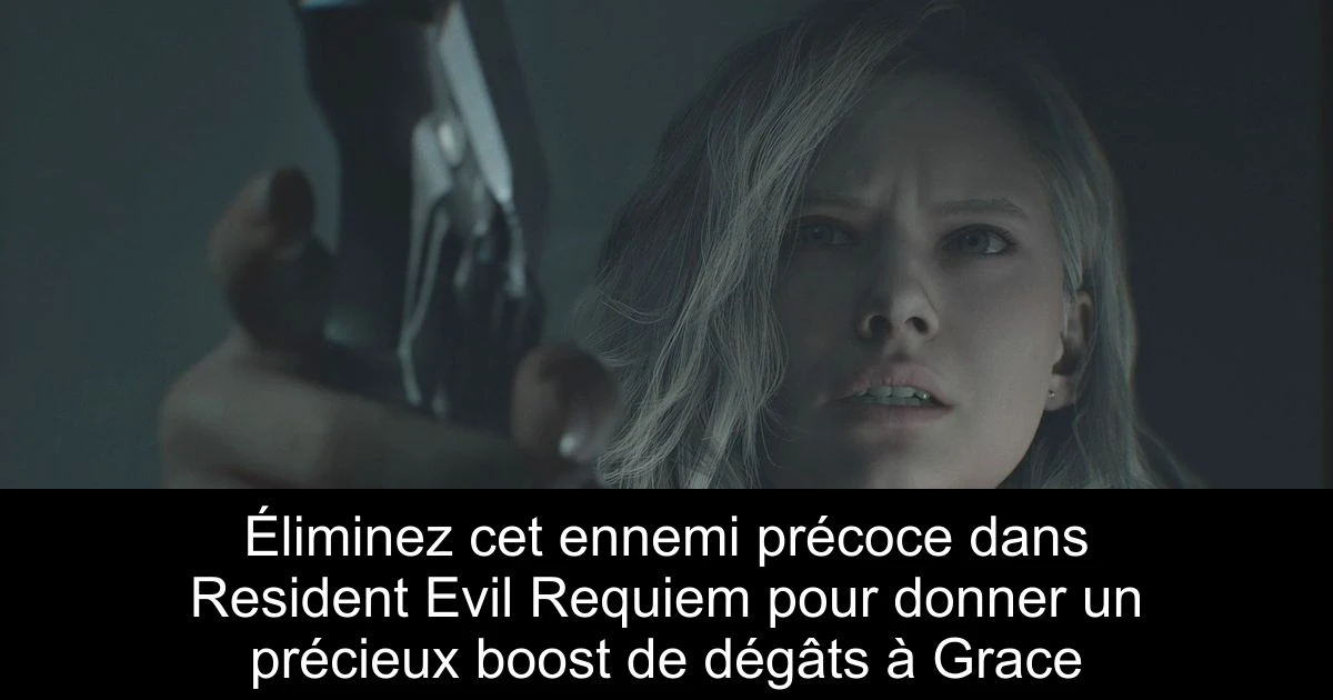 Éliminez cet ennemi précoce dans Resident Evil Requiem pour donner un précieux boost de dégâts à Grace