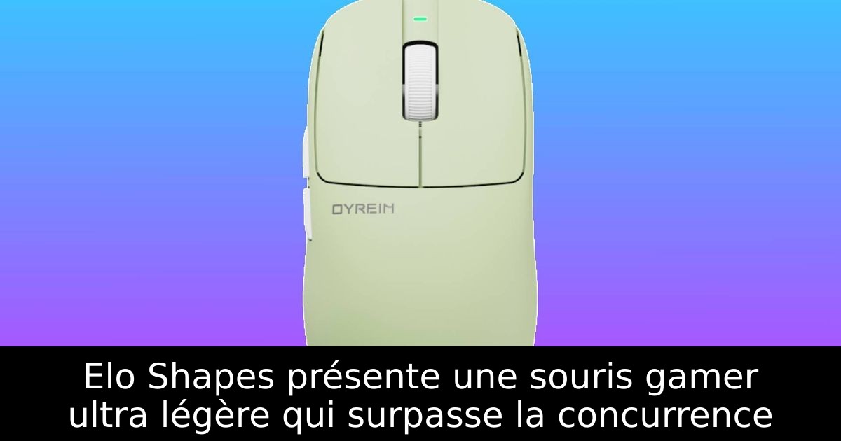 Elo Shapes présente une souris gamer ultra légère qui surpasse la concurrence