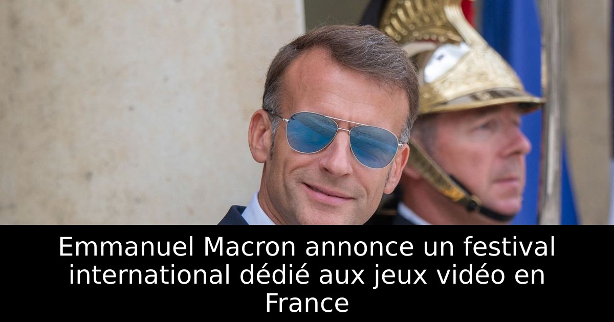 Emmanuel Macron annonce un festival international dédié aux jeux vidéo en France