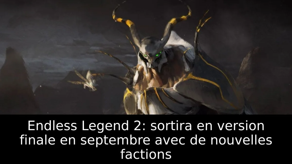 Endless Legend 2: sortira en version finale en septembre avec de nouvelles factions