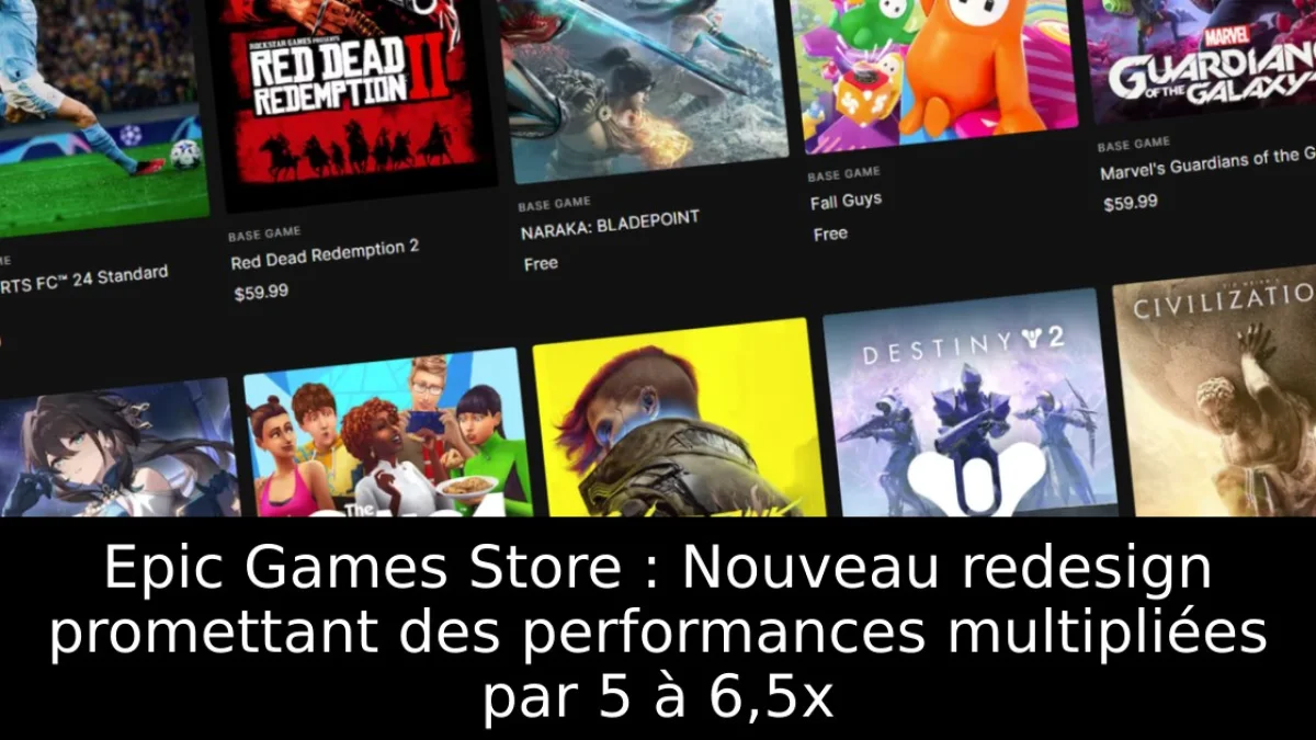 Epic Games Store : Nouveau redesign promettant des performances multipliées par 5 à 6,5x