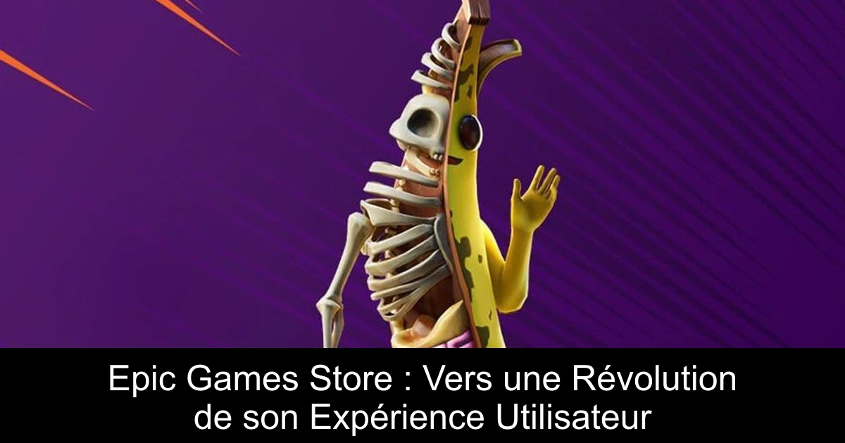 Epic Games Store : Vers une Révolution de son Expérience Utilisateur