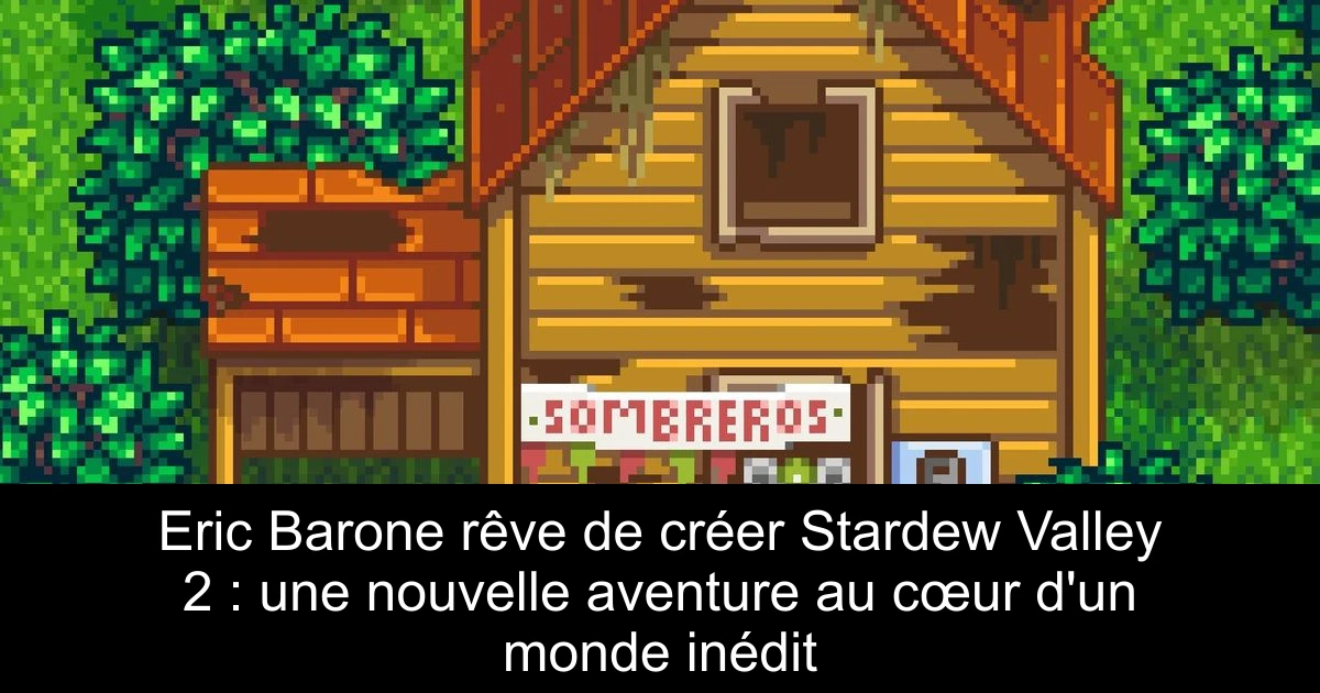 Eric Barone rêve de créer Stardew Valley 2 : une nouvelle aventure au cœur d'un monde inédit