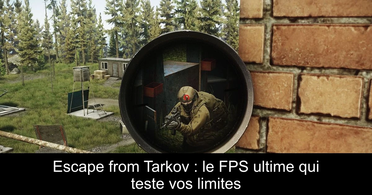 Escape from Tarkov : le FPS ultime qui teste vos limites