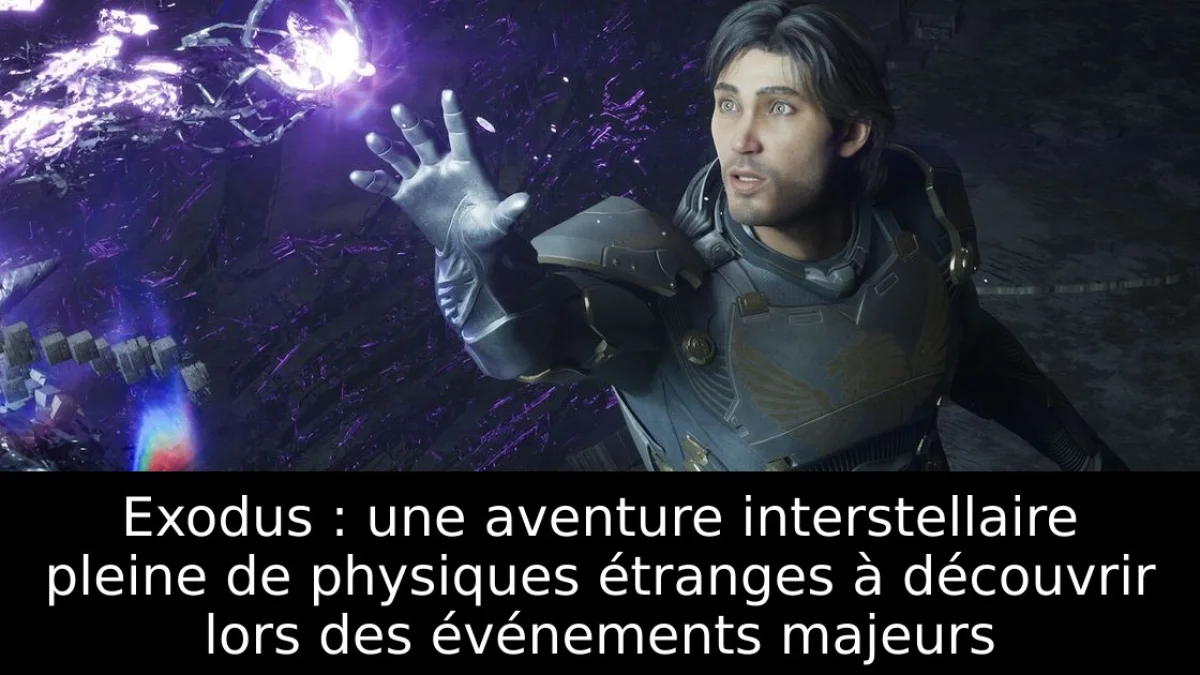 Exodus : une aventure interstellaire pleine de physiques étranges à découvrir lors des événements majeurs