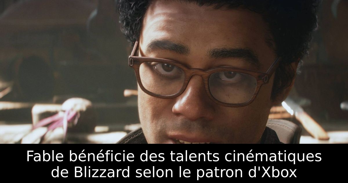 Fable bénéficie des talents cinématiques de Blizzard selon le patron d'Xbox
