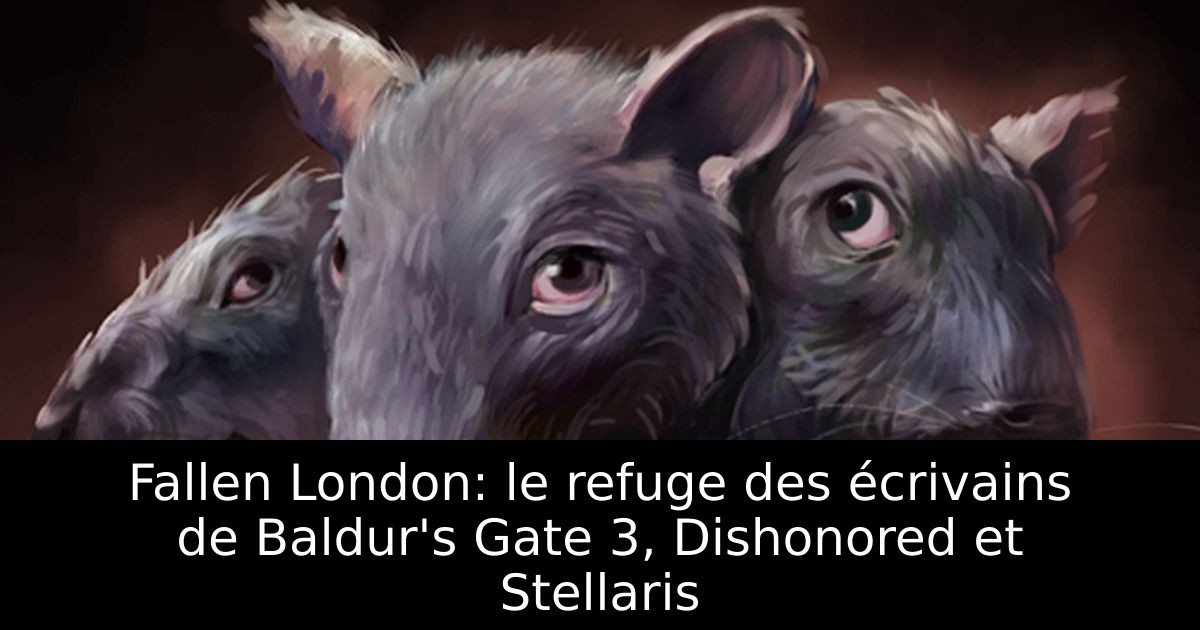 Fallen London: le refuge des écrivains de Baldur's Gate 3, Dishonored et Stellaris