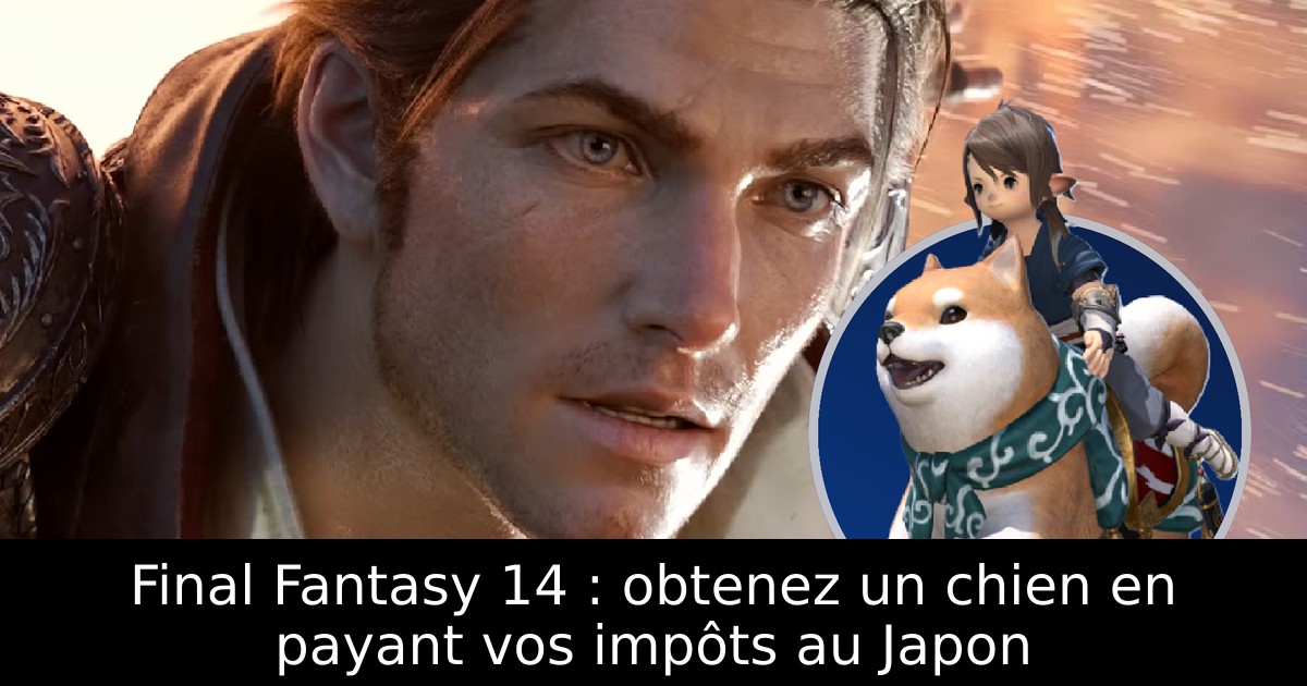 Final Fantasy 14 : obtenez un chien en payant vos impôts au Japon