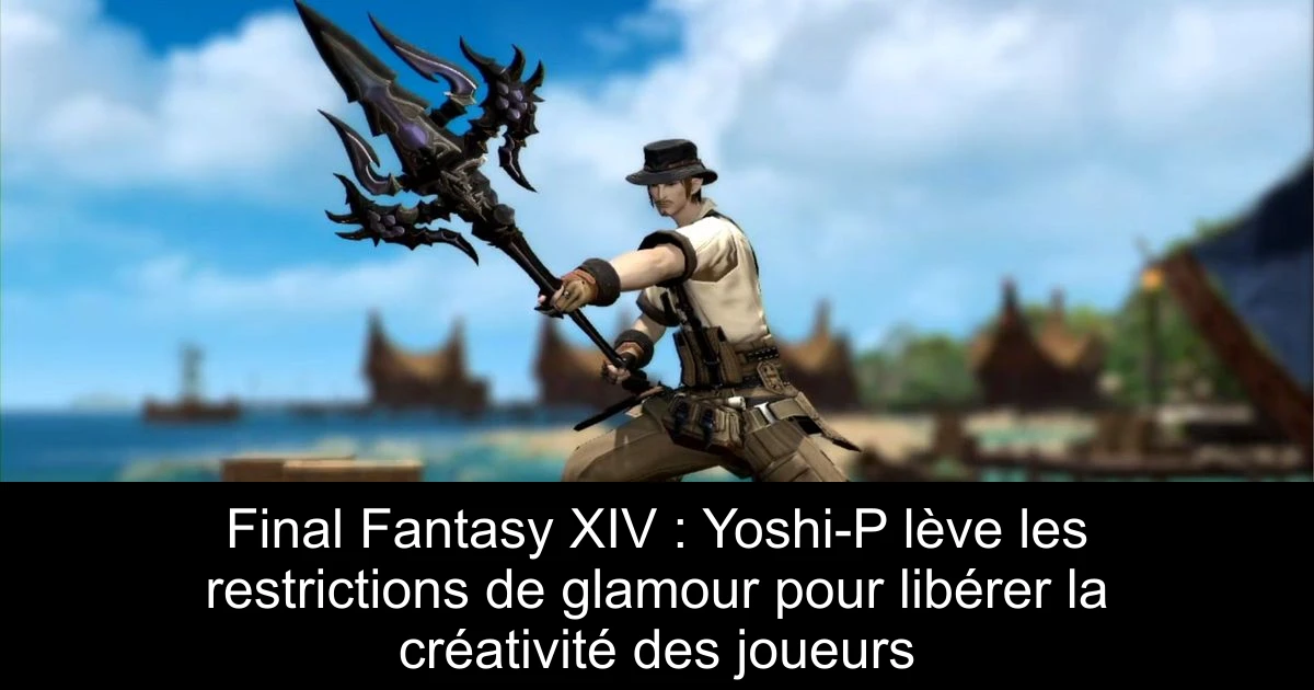 Final Fantasy XIV : Yoshi-P lève les restrictions de glamour pour libérer la créativité des joueurs