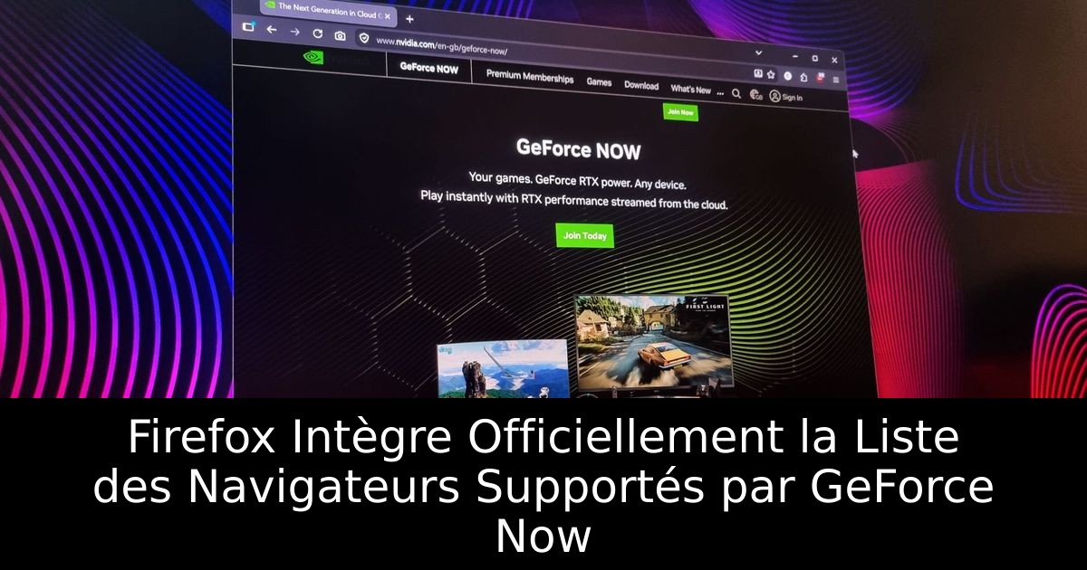 Firefox Intègre Officiellement la Liste des Navigateurs Supportés par GeForce Now